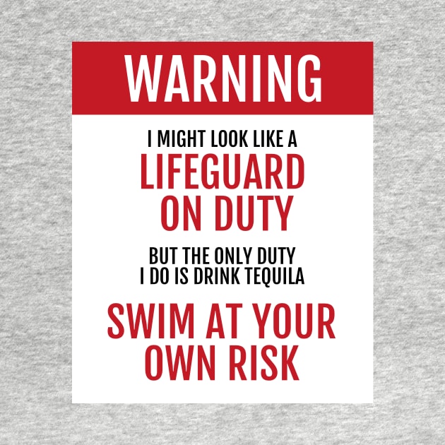 Lifeguard on Duty - Swim at your own risk - Tequila by learntobbq